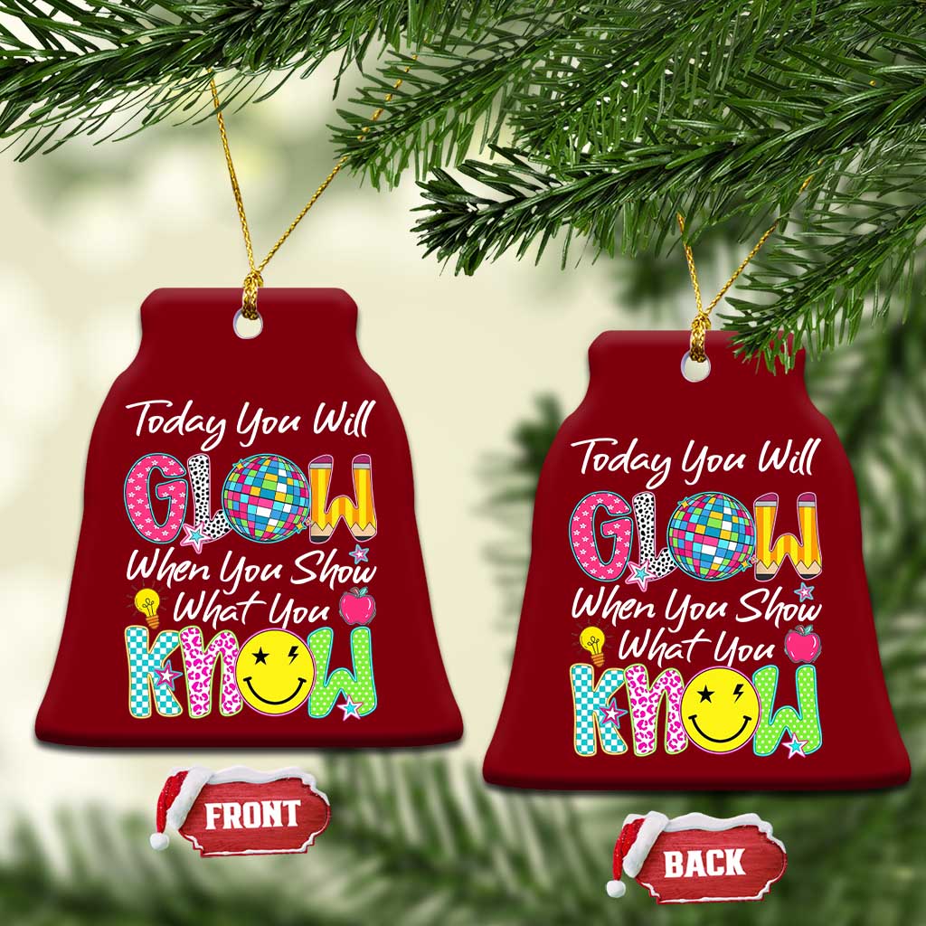 Motivational Test Day Glow Ceramic Ornament Today You Will Glow When You Show What You Know TS02 Print Your Wear