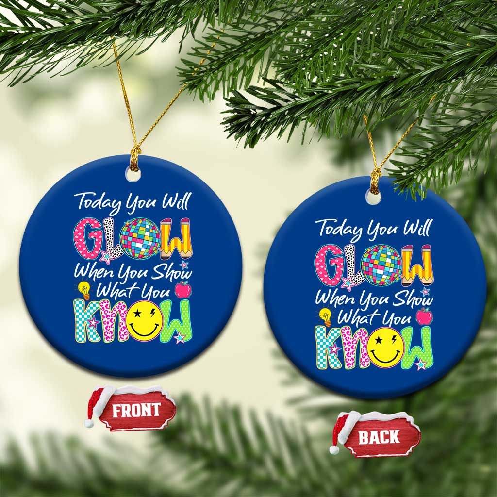 Motivational Test Day Glow Ceramic Ornament Today You Will Glow When You Show What You Know TS02 1pc Blue Print Your Wear