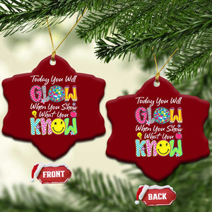 Motivational Test Day Glow Ceramic Ornament Today You Will Glow When You Show What You Know TS02 Print Your Wear
