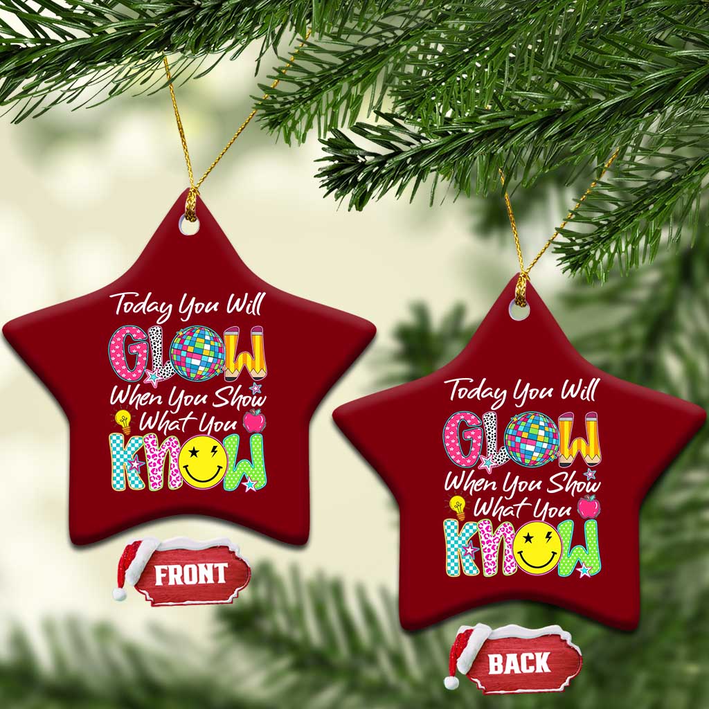 Motivational Test Day Glow Ceramic Ornament Today You Will Glow When You Show What You Know TS02 Print Your Wear
