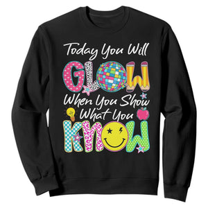 Motivational Test Day Glow Sweatshirt Today You Will Glow When You Show What You Know TS02 Black Print Your Wear