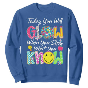Motivational Test Day Glow Sweatshirt Today You Will Glow When You Show What You Know TS02 Royal Blue Print Your Wear