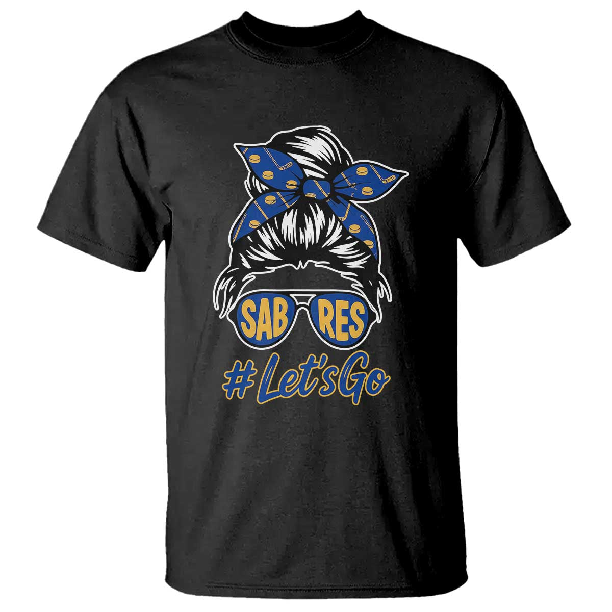 Lets Go Hockey Mom T Shirt Buffalo Messy Bun Sunglasses Sports Fan TS02 Black Print Your Wear