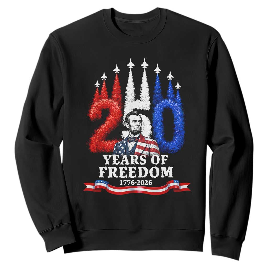 250 Years of Freedom Abraham Lincoln Patriotic Sweatshirt US Fighter Jets Red White and Blue 1776 to 2026 Semiquincentennial TS02 Black Print Your Wear