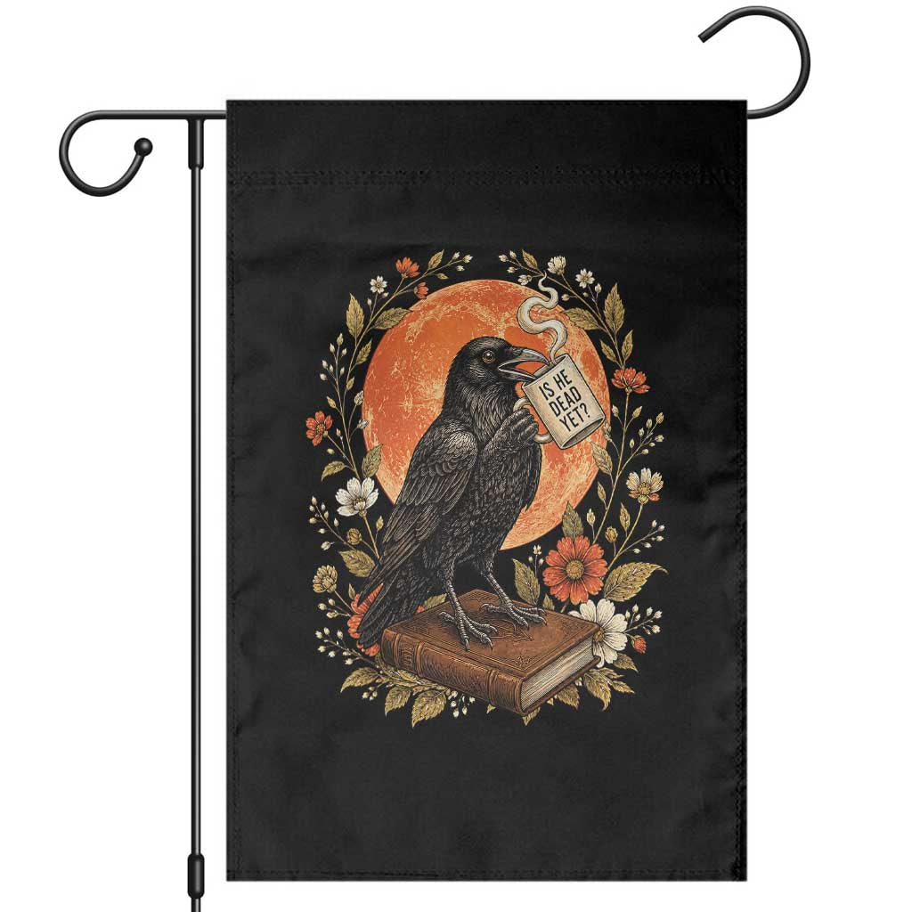 Is He Dead Yet Raven Drinking Coffee Garden Flag Vintage Book Political Dark Humor TS02 Black Print Your Wear