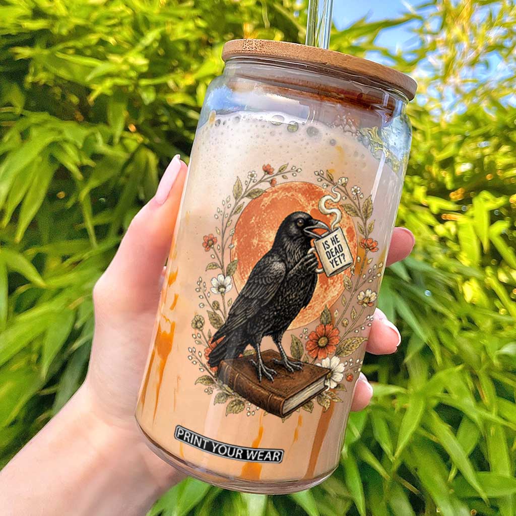 Is He Dead Yet Raven Drinking Coffee Glass Can Vintage Book Political Dark Humor TS02 Black Print Your Wear