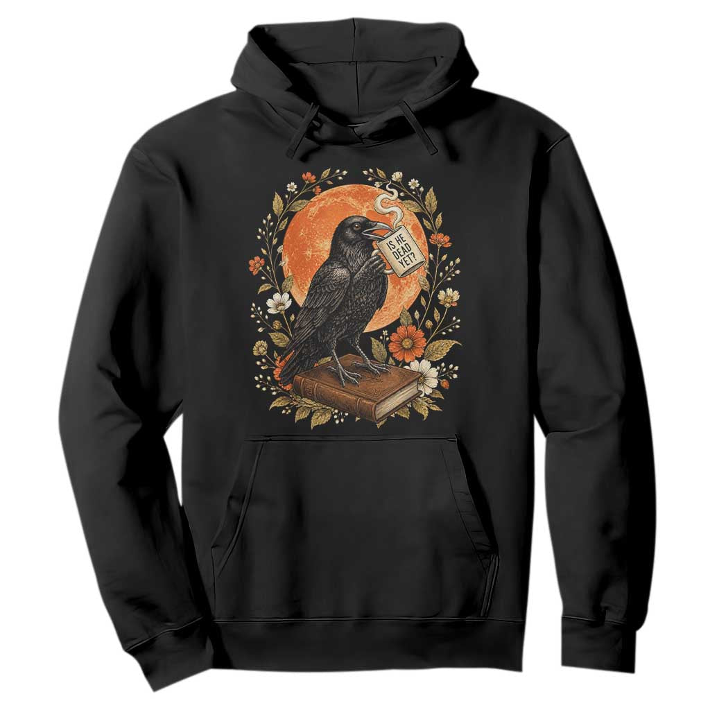 Is He Dead Yet Raven Drinking Coffee Hoodie Vintage Book Political Dark Humor TS02 Black Print Your Wear