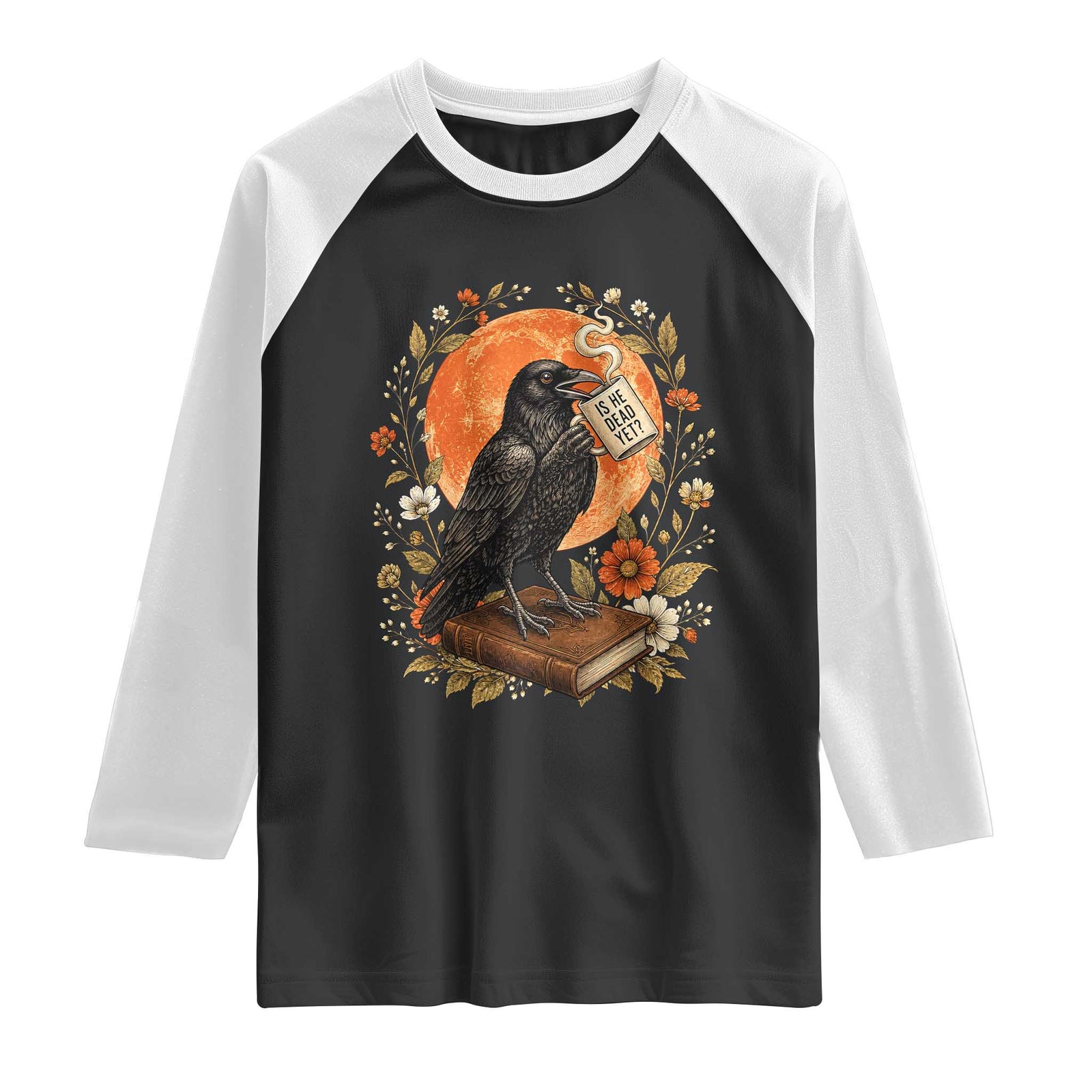 Is He Dead Yet Raven Drinking Coffee Raglan Shirt Vintage Book Political Dark Humor TS02 Black White Print Your Wear