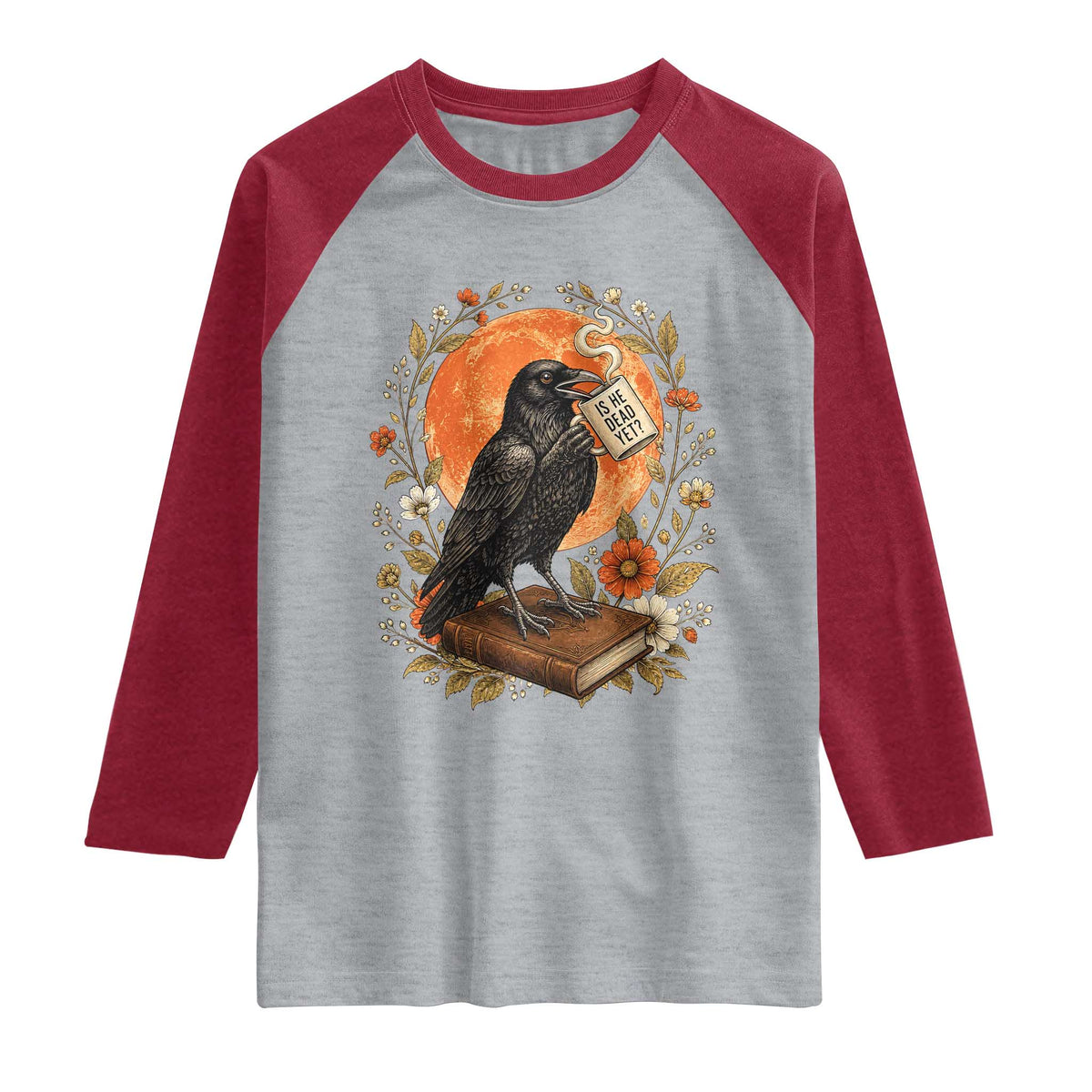 Is He Dead Yet Raven Drinking Coffee Raglan Shirt Vintage Book Political Dark Humor TS02 Heather Gray Heather Red Print Your Wear