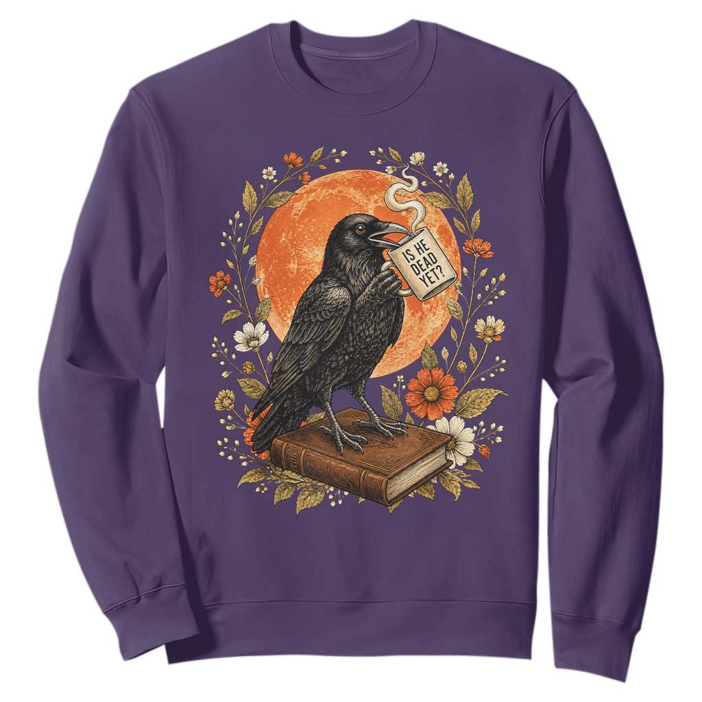 Is He Dead Yet Raven Drinking Coffee Sweatshirt Vintage Book Political Dark Humor TS02 Purple Print Your Wear