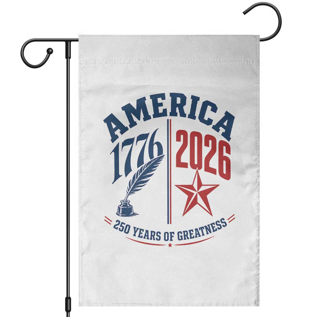 America 250 Years of Greatness Patriotic Garden Flag Vintage 1776 to 2026 Quill and Star Semiquincentennial TS02 White Print Your Wear