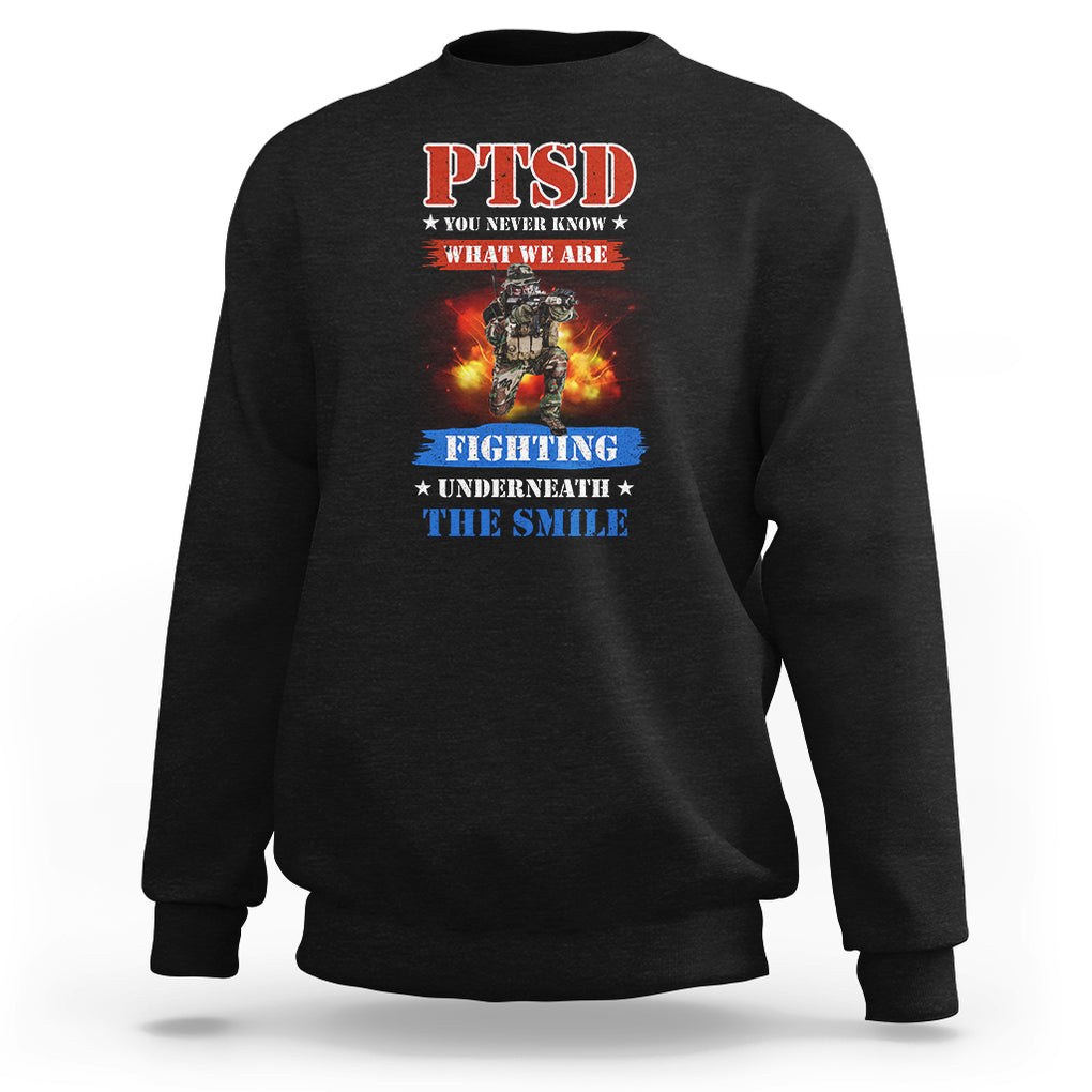 Veteran PTSD Sweatshirt You Never Know What We Are Fighting Underneath The Smile TS02 Dark Heather Printyourwear