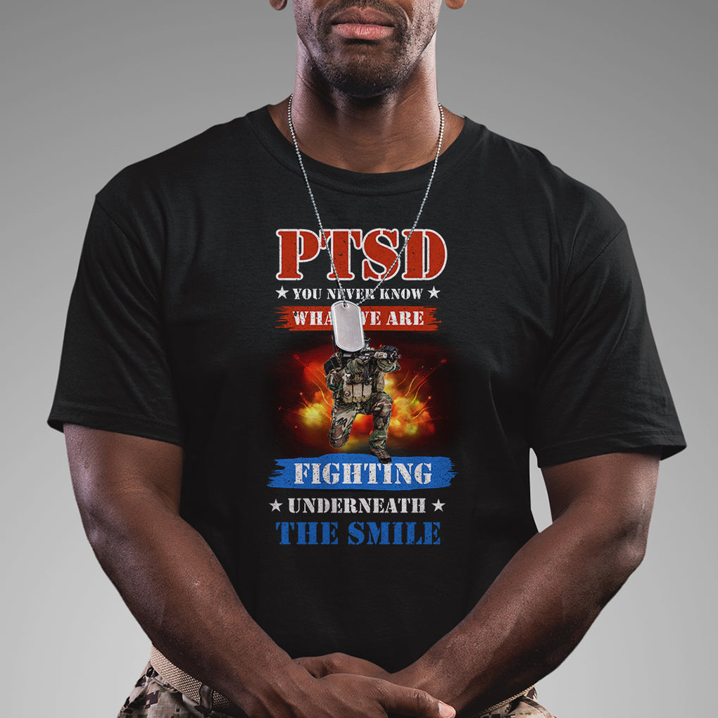 Veteran PTSD T Shirt You Never Know What We Are Fighting Underneath The Smile TS02 Dark Heather Printyourwear