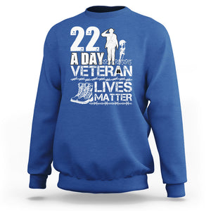 Veteran PTSD Sweatshirt 22 Every Day Veteran Lives Matter Suicide Awareness TS02 Printyourwear