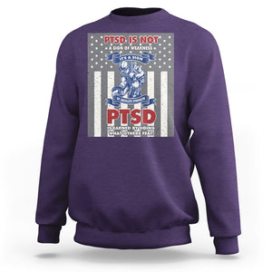 Veteran PTSD Sweatshirt It's A Sign Of Strength It's Earned By Doing What Others Fear American Soldier TS02 Printyourwear