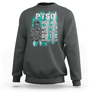 Veteran PTSD Sweatshirt Not All Battles Are Fought On The Battlefield TS02 Printyourwear