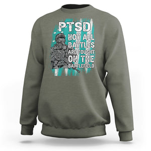 Veteran PTSD Sweatshirt Not All Battles Are Fought On The Battlefield TS02 Printyourwear