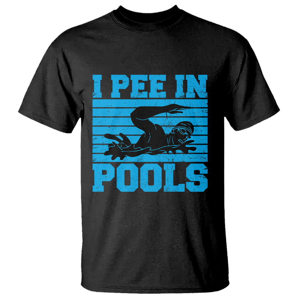 Swimming T Shirt I Pee In Pools Funny Pool Lovers Sarcastic Sayings Swimmers TS02 White Printyourwear