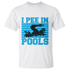 Swimming T Shirt I Pee In Pools Funny Pool Lovers Sarcastic Sayings Swimmers TS02 Printyourwear