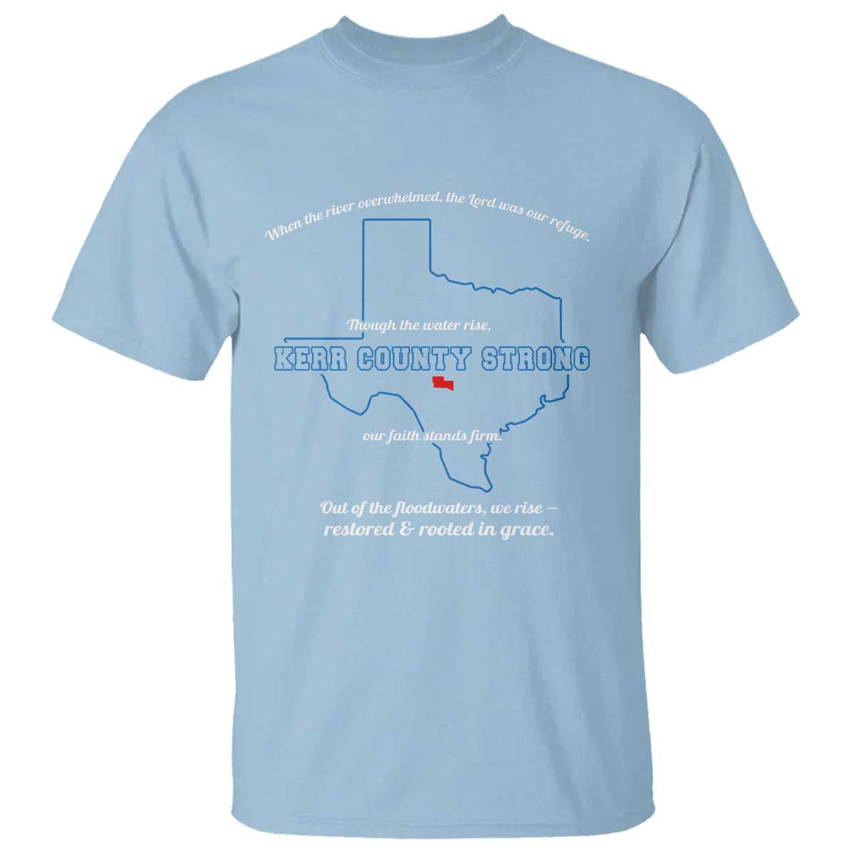 Kerr County Strong Christian T Shirt Texas Faith Hope Resilient Texans TS02 Light Blue Print Your Wear