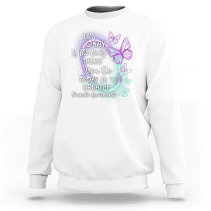 Suicide Prevention Awareness Sweatshirt Butterfly It's Ok If The Only Thing You Do Today Is Breathe TS02 White Print Your Wear