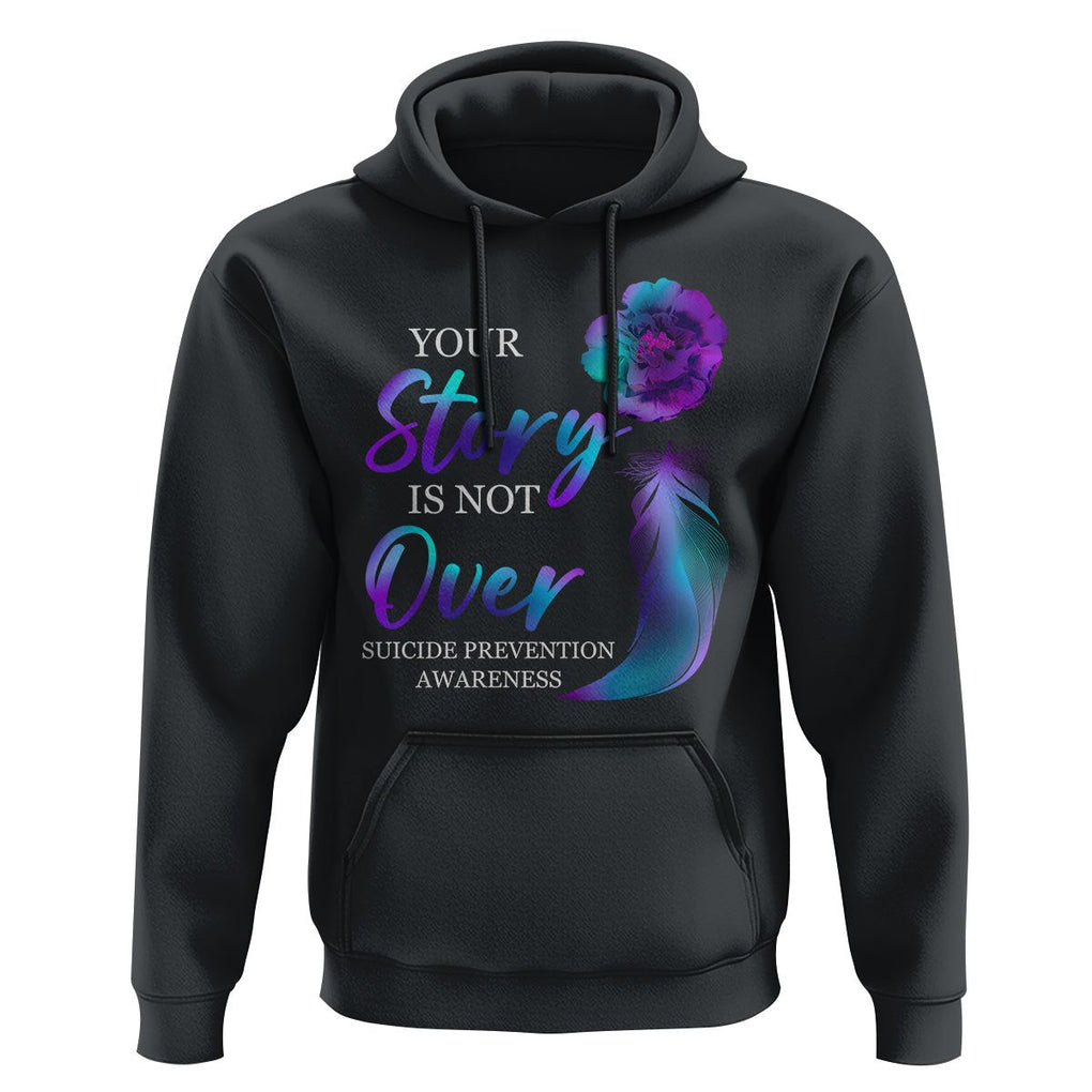 Suicide Prevention Awareness Hoodie Stay Your Story Is Not Over Semicolon Suicide Prevention TS02 Black Print Your Wear