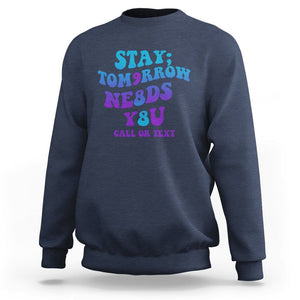 Suicide Prevention Awareness Sweatshirt Stay The World Needs You Call Or Text 988 Suicide Prevention TS02 Navy Print Your Wear