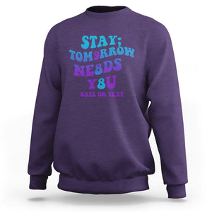 Suicide Prevention Awareness Sweatshirt Stay The World Needs You Call Or Text 988 Suicide Prevention TS02 Purple Print Your Wear