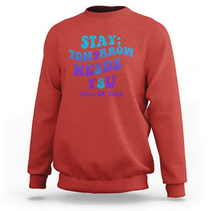 Suicide Prevention Awareness Sweatshirt Stay The World Needs You Call Or Text 988 Suicide Prevention TS02 Red Print Your Wear