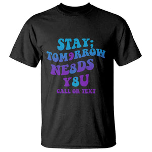 Suicide Prevention Awareness T Shirt Stay The World Needs You Call Or Text 988 Suicide Prevention TS02 Black Printyourwear