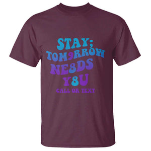 Suicide Prevention Awareness T Shirt Stay The World Needs You Call Or Text 988 Suicide Prevention TS02 Maroon Printyourwear