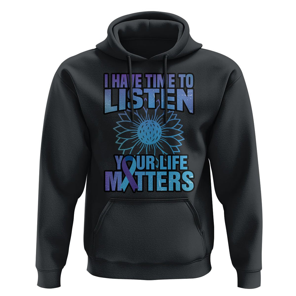 Suicide Prevention Awareness Hoodie I Have Time To Listen Flower Mental Health Suicide Awareness TS02 Black Print Your Wear