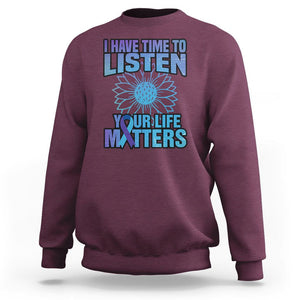 Suicide Prevention Awareness Sweatshirt I Have Time To Listen Flower Mental Health Suicide Awareness TS02 Maroon Print Your Wear