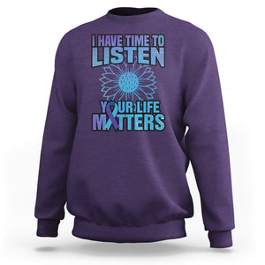 Suicide Prevention Awareness Sweatshirt I Have Time To Listen Flower Mental Health Suicide Awareness TS02 Purple Print Your Wear