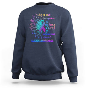 Suicide Prevention Awareness Sweatshirt Be Kind Everyone Is Fighting A Battle Suicide Awareness TS02 Navy Print Your Wear