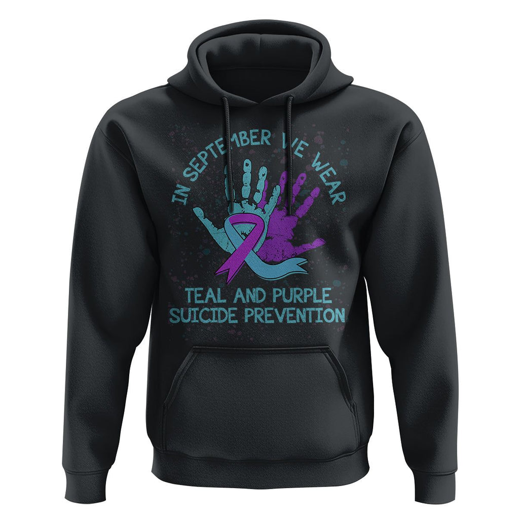 Suicide Prevention Awareness Hoodie In September We Wear Teal Purple Ribbon Suicide Awareness TS02 Black Print Your Wear