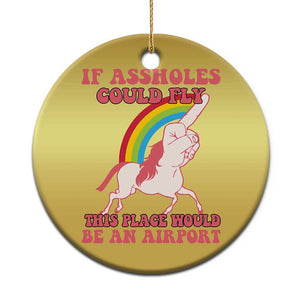 Sarcastic Quotes Christmas Ornament If Assholes Could Fly This Place Would Be An Airport Gag Asshole Joke TS02 Print Your Wear