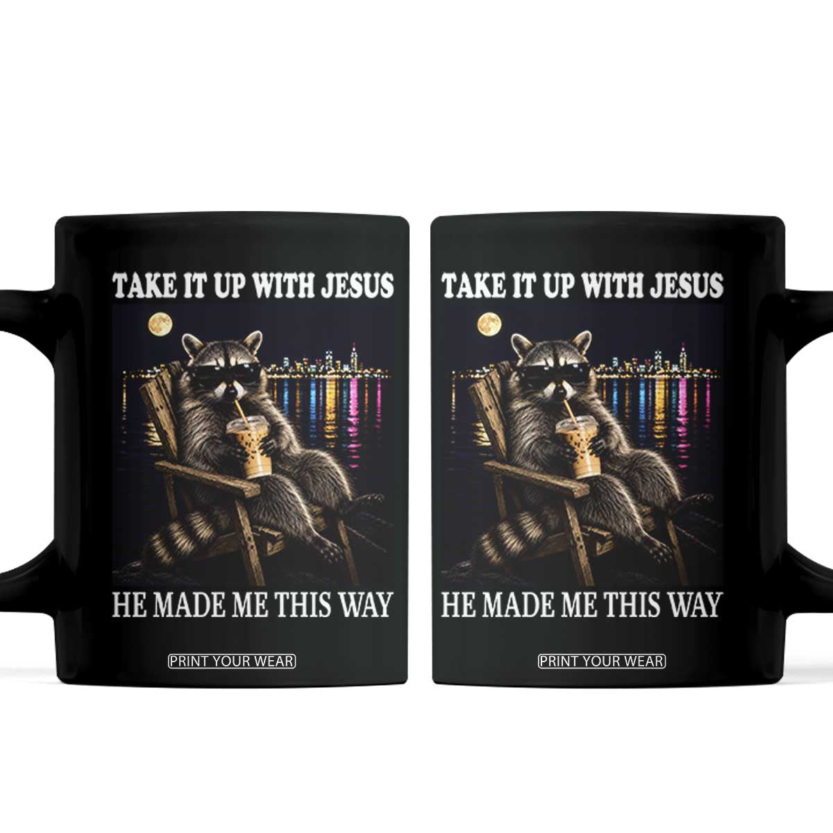 Take It Up With Jesus He Made Me This Way Night Skyline Raccoon Graphic Coffee Mug Funny Trash Panda Drinking Coffee Meme