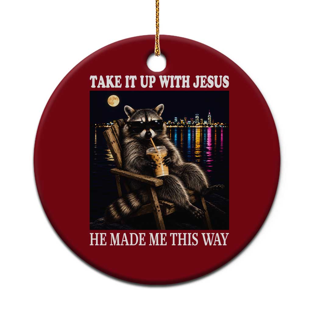 Take It Up With Jesus He Made Me This Way Night Skyline Raccoon Graphic Ceramic Ornament Funny Trash Panda Drinking Coffee Meme