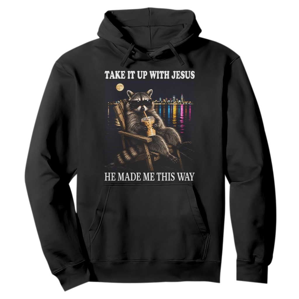 Take It Up With Jesus He Made Me This Way Night Skyline Raccoon Graphic Hoodie Funny Trash Panda Drinking Coffee Meme