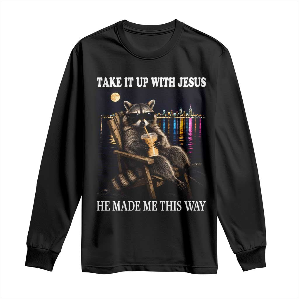Take It Up With Jesus He Made Me This Way Night Skyline Raccoon Graphic Long Sleeve Shirt Funny Trash Panda Drinking Coffee Meme
