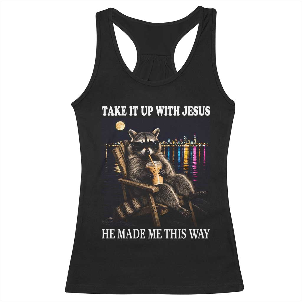 Take It Up With Jesus He Made Me This Way Night Skyline Raccoon Graphic Racerback Tank Top Funny Trash Panda Drinking Coffee Meme