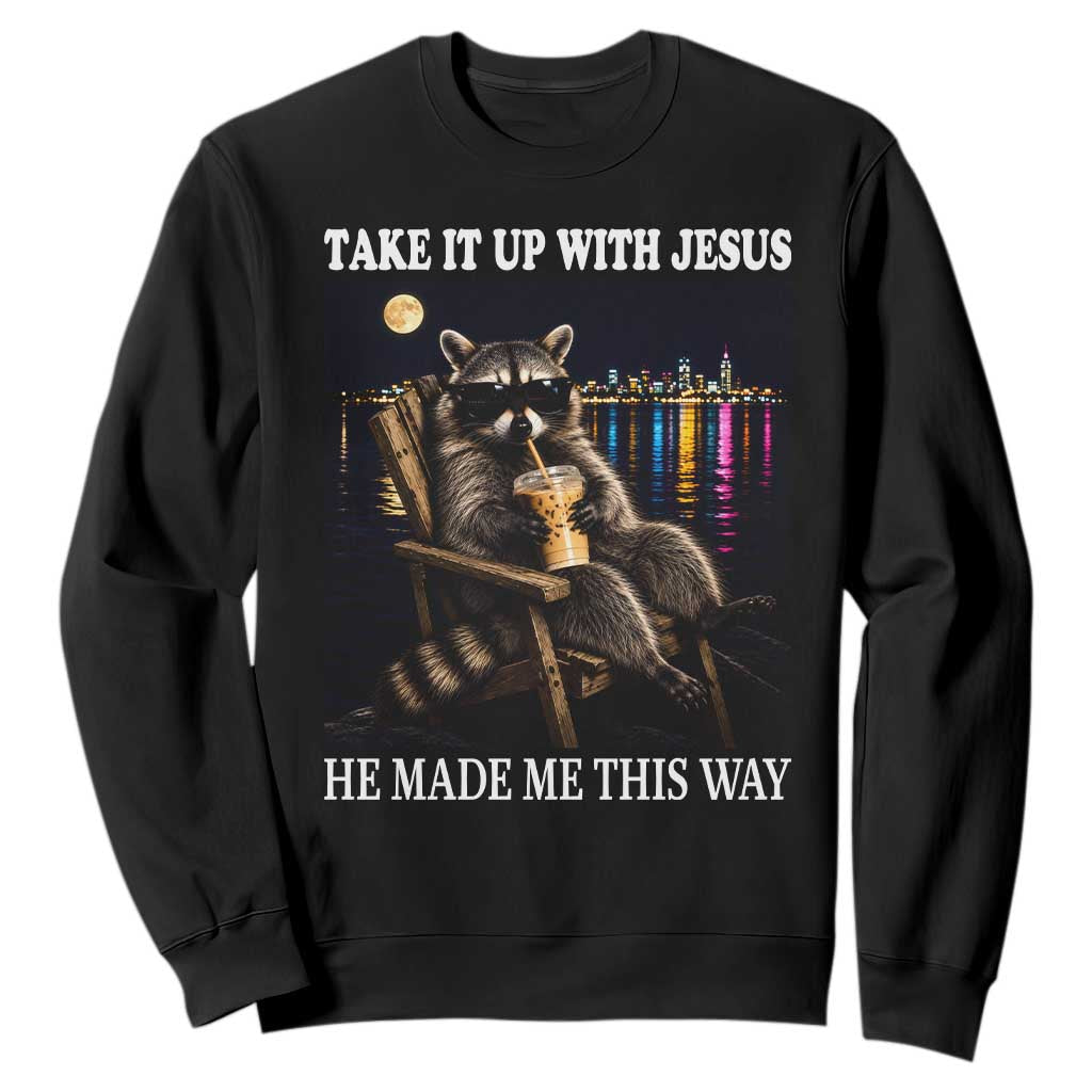 Take It Up With Jesus He Made Me This Way Night Skyline Raccoon Graphic Sweatshirt Funny Trash Panda Drinking Coffee Meme