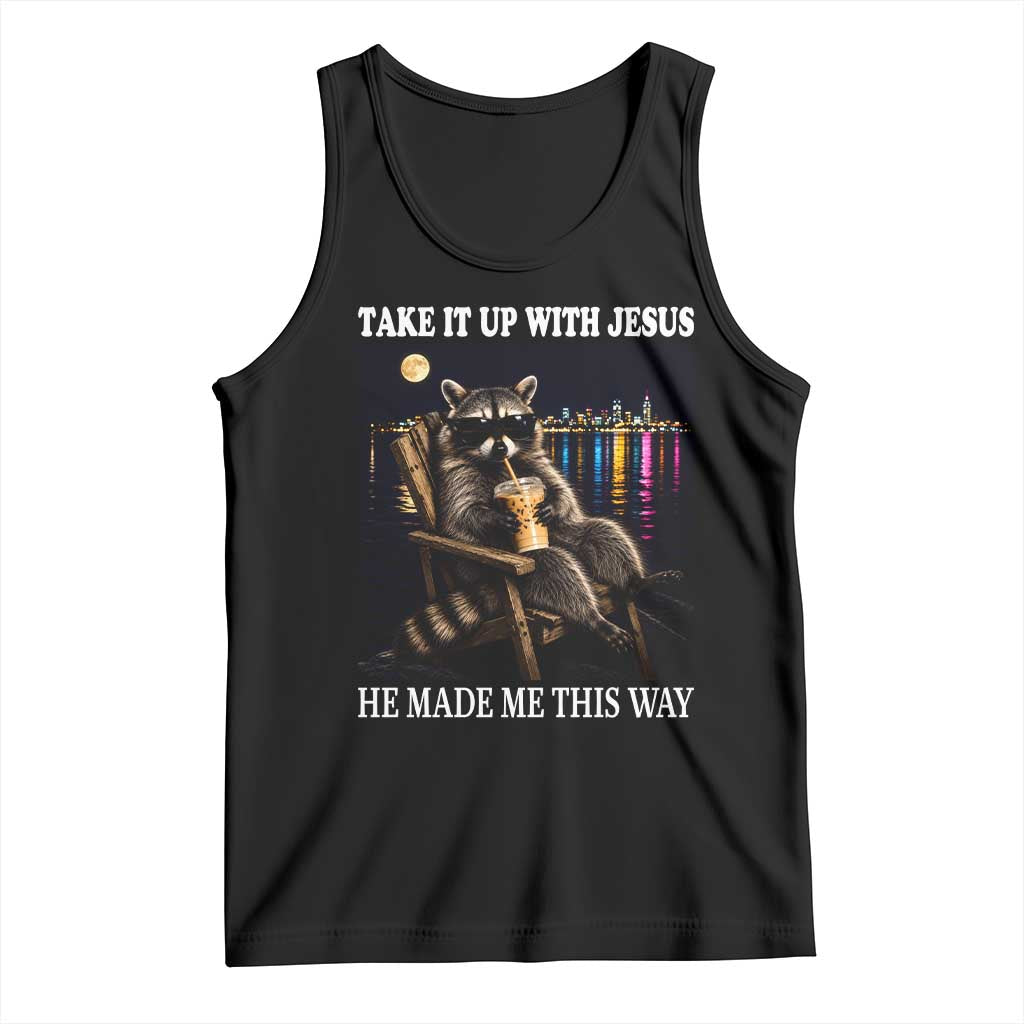 Take It Up With Jesus He Made Me This Way Night Skyline Raccoon Graphic Tank Top Funny Trash Panda Drinking Coffee Meme