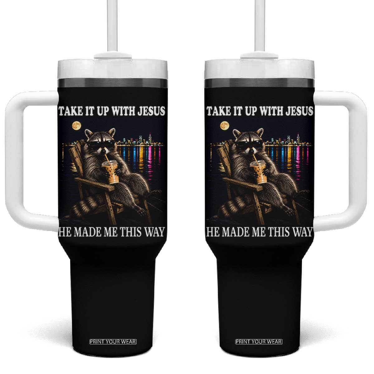 Take It Up With Jesus He Made Me This Way Night Skyline Raccoon Graphic Tumbler With Handle Funny Trash Panda Drinking Coffee Meme