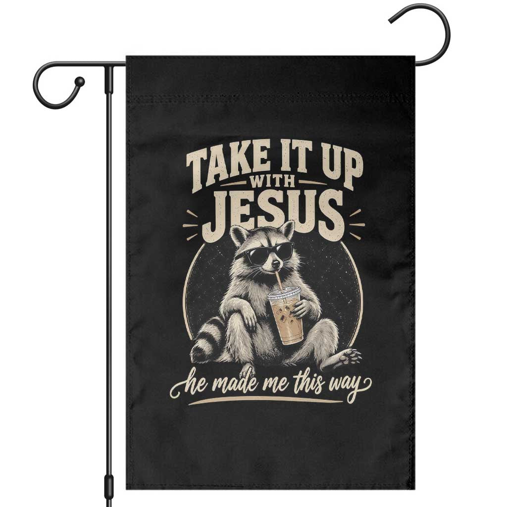 Take It Up With Jesus He Made Me This Way Vintage Raccoon Graphic Garden Flag Funny Trash Panda Drinking Coffee Meme