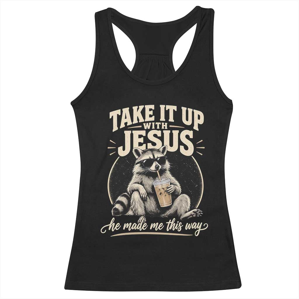 Take It Up With Jesus He Made Me This Way Vintage Raccoon Graphic Racerback Tank Top Funny Trash Panda Drinking Coffee Meme