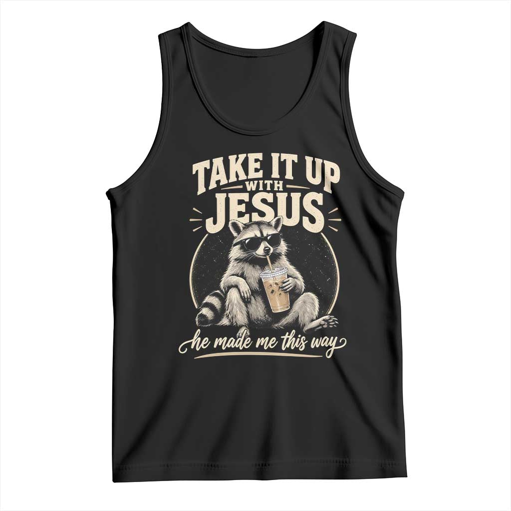 Take It Up With Jesus He Made Me This Way Vintage Raccoon Graphic Tank Top Funny Trash Panda Drinking Coffee Meme