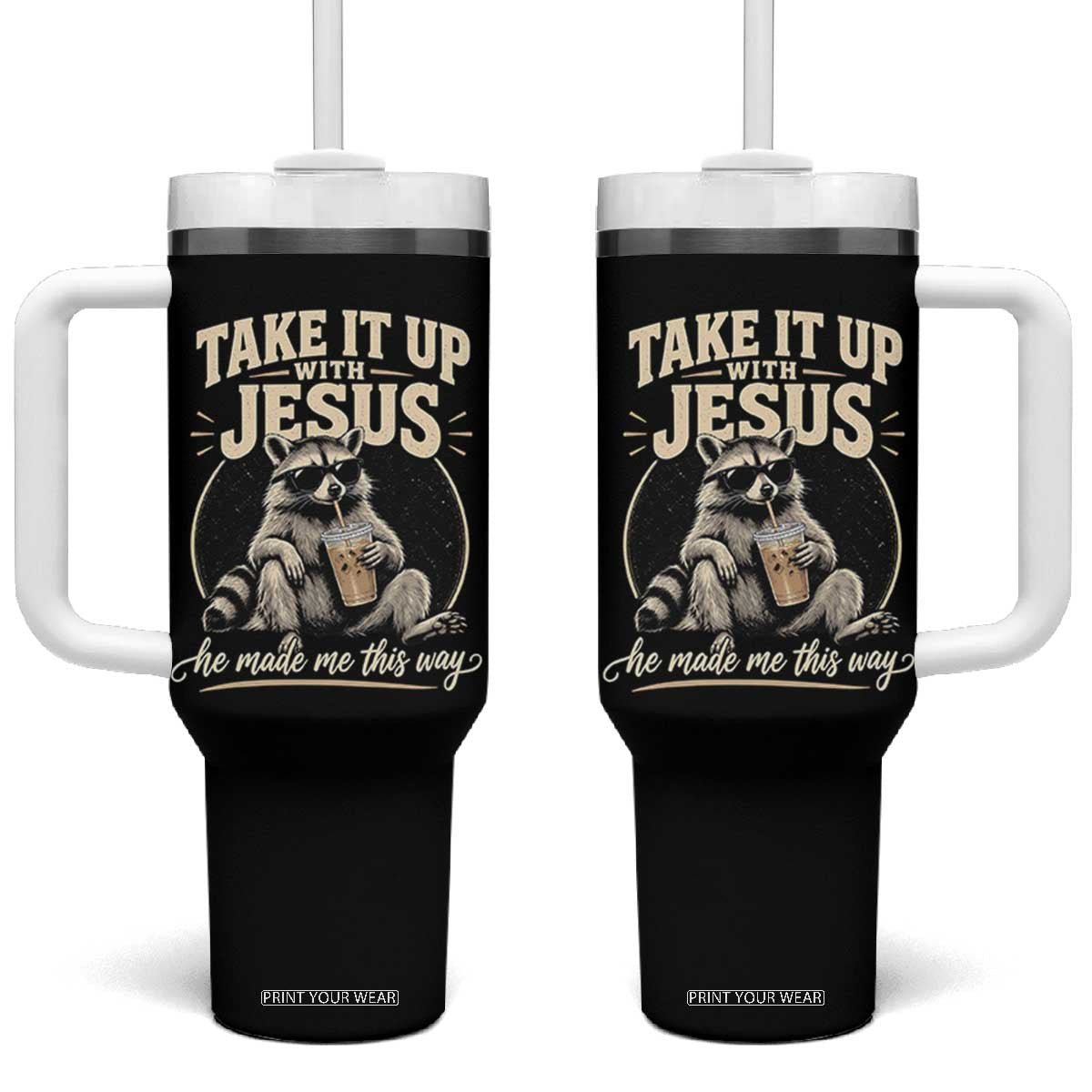 Take It Up With Jesus He Made Me This Way Vintage Raccoon Graphic Tumbler With Handle Funny Trash Panda Drinking Coffee Meme