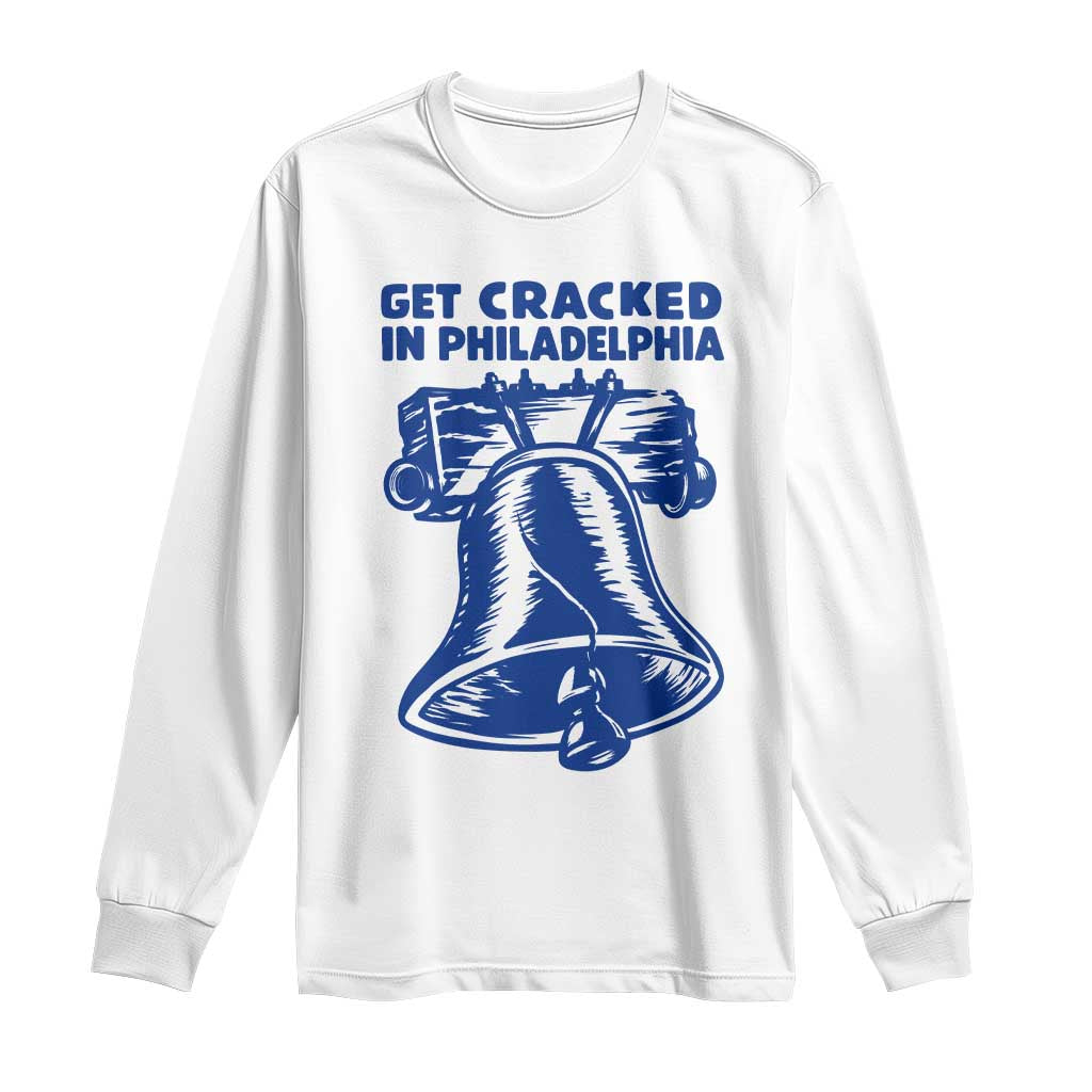 Get Cracked In Philadelphia Liberty Bell Graphic Long Sleeve Shirt Funny Philly Party Travel Souvenir